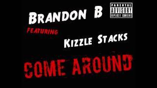 Brandon B feat. Kizzle Stacks - Come Around
