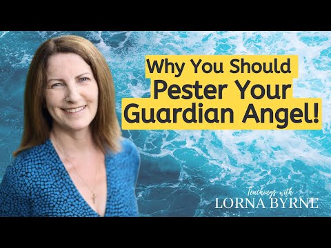 Pester Your Guardian Angel! How To Know If You Hear From Your Guardian Angel - Lorna Byrne Teachings