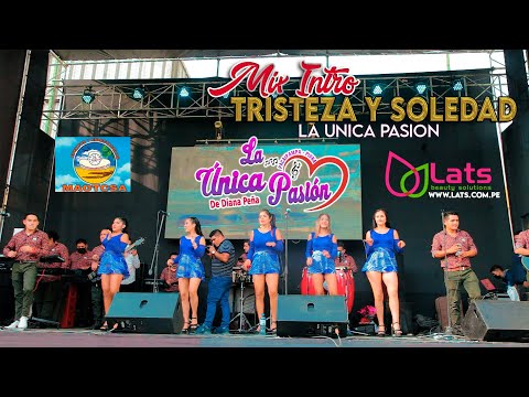 La Única Pasión - MIX INTRO TRISTEZA Y SOLEDAD - CONCIERTO LIMA