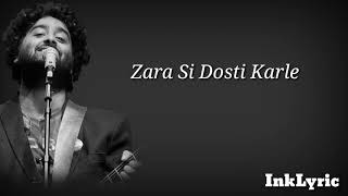 Zara Si Dosti - Arijit Singh | Lyrics |
