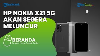 Nokia Dikabarkan akan Meluncurkan Seri Terbarunya X21 5G, Bawa Spesifikasi Chipset Snapdragon 695