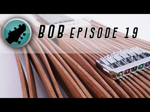 Ep 19 - BoB1 - Insane Guitar Build  in 1 Video!