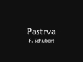 F Schubert Pastrva 