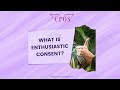 What is Enthusiastic Consent?