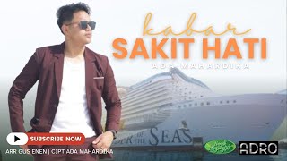 Download lagu KABAR SAKIT HATI - ADA MAHARDIKA [  VIDEO KLIP ] mp3