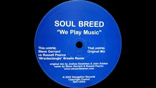 Soul Breed – We Play Music (Steve Gerrard vs. Russell Pearce 'Wreckedangle' Breaks Remix)