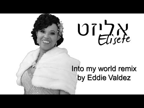 Elisete - Into my world remix by Eddie Valdez - אליזט - שיר נפלא להופעה מושלמת