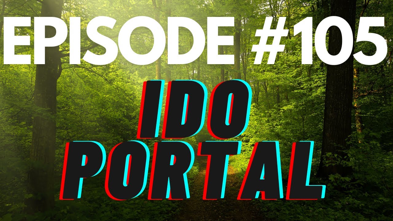 Episode 105 – Ido Portal on Body Movement Dynamics, Learning/Un-learning, Fear & more