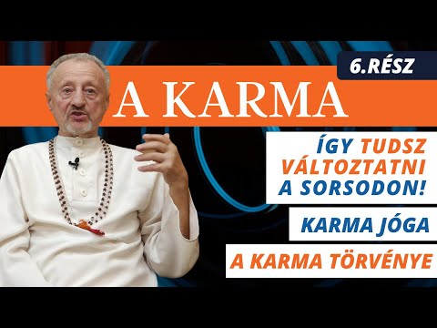 A karma 6. rész // Sorsod megváltoztatása, a karma törvénye, karma jóga