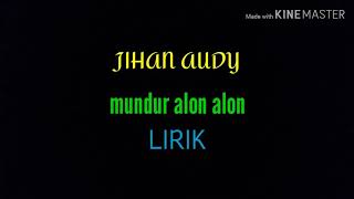 Download lagu Lirik mundur alon alon jihan audy mp3