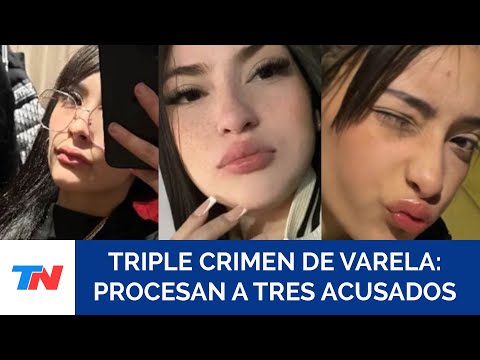 Procesaron a tres de los acusados del triple crimen de Varela: investigan el rol de “El Tío”