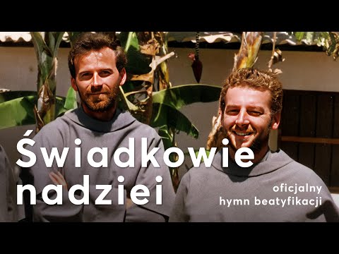 Świadkowie nadziei - hymn beatyfikacji bł. o. Michała Tomaszka i bł o. Zbigniewa Strzałkowskiego