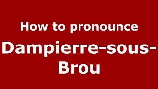How to pronounce Dampierre-Sous-Brou