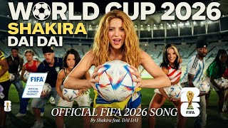 Shakira ,FIFA World Cup 2026 - Dai Dai (Music Video )