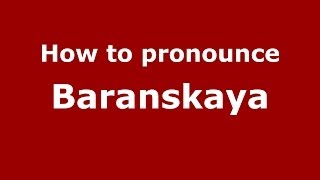 How to pronounce Baranskaya