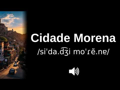 🇧🇷 How to pronounce Cidade Morena (CORRECTLY!)