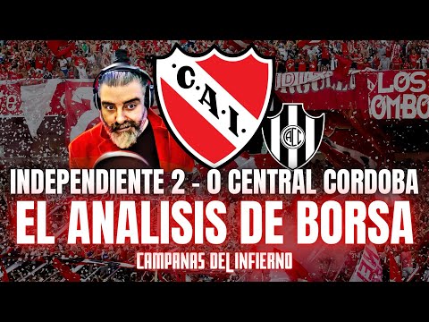 Independiente 2 - 0 Central Córdoba | Borsa's analysis