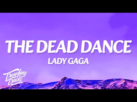 Lady Gaga - The Dead Dance (Lyrics)