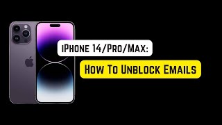 How To Unblock Emails on iPhone 14, 14 Pro & 14 Pro Max