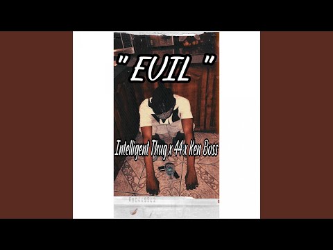 Evil (feat. intelligent thug & ken boss)