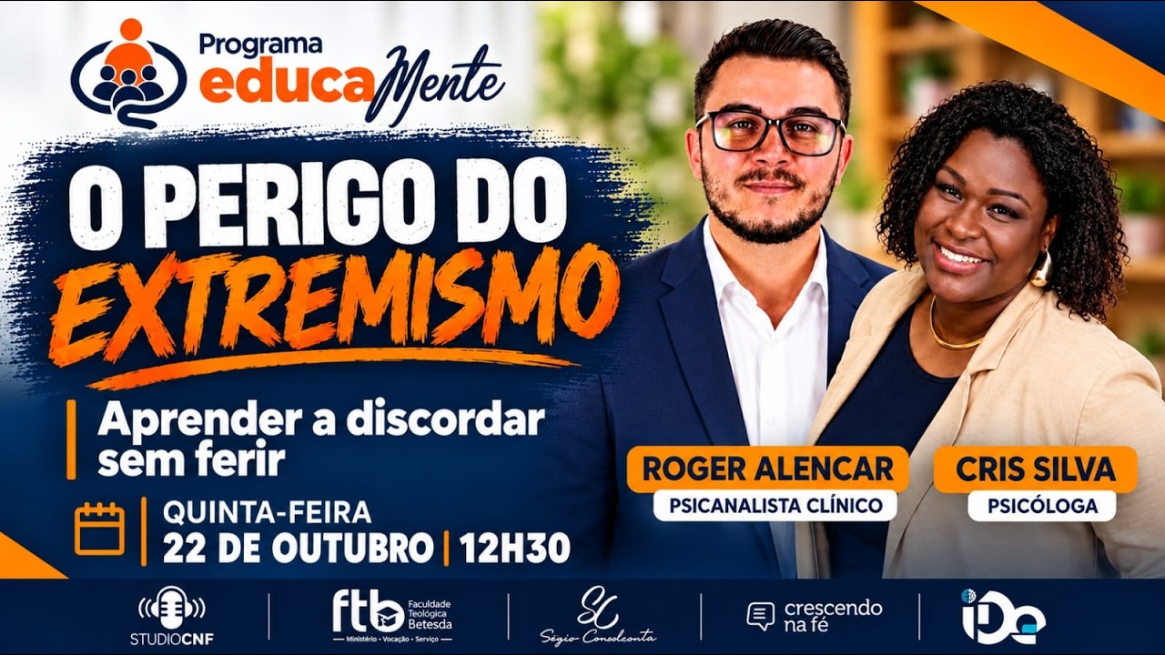O PERIGO DO EXTREMlSM0! APRENDER A DISCORDAR SEM FERIR! PR.a CRIS SILVA E PR. ROGER ALENCAR- 22/10