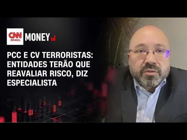 PCC e CV terroristas: Entidades terão que reavaliar risco, diz especialista | FECHAMENTO DE MERCADO