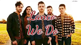 Lanco - We Do (Lyrics)