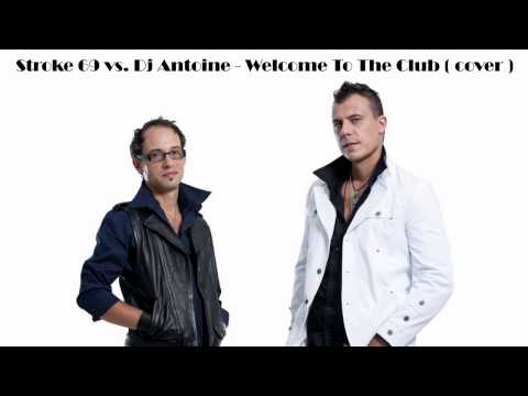 Stroke 69 vs  Dj Antoine - Welcome To The Club ( cover )