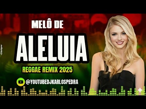 MELO DE ALELUIA 2025 REGGAE EXCLL LANÇAMENTO 