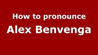 How to pronounce Alex Benvenga
