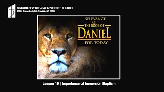 The Relevance of The Book of Daniel for Today: Lesson 19-Importance of Immersion Baptism