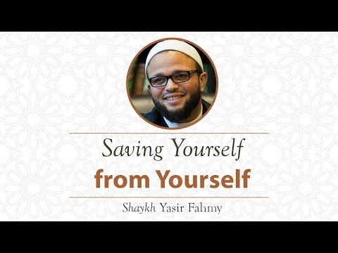 Khutbah - Saving Yourself from Yourself - Shaykh Yasir Fahmy