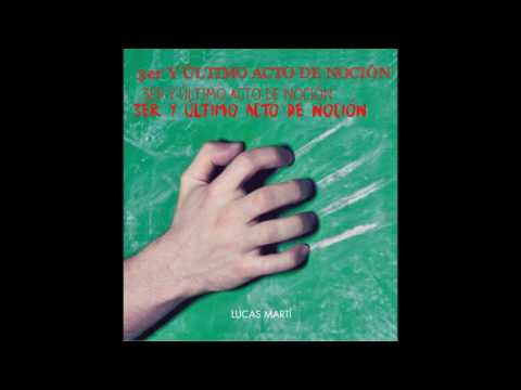 Lucas Martí / 3er y último acto de noción (full álbum)
