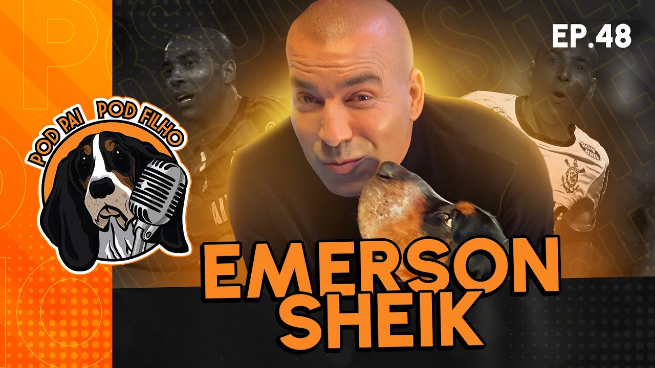EMERSON SHEIK - Pod Pai Pod Filho #48