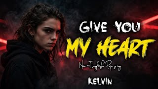 Kelvin - GIVE MY HEART (LYRICS)