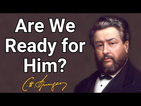 Are We Ready for Him? | Charles Spurgeon | Updated Devotional | Morning & Evening: Daily Readings