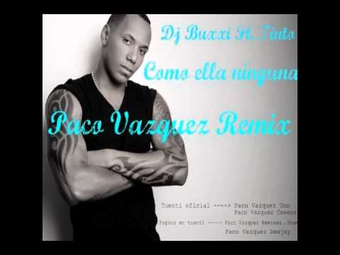 Dj Buxxi feat Tinto - Como ella ninguna (Paco Vázquez Remix Noviembre 2011)