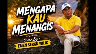 Download lagu MENGAPA KAU MENANGIS Cover by EMEN SERAN WILIK mp3 Download lagu MENGAPA KAU MENANGIS Cover by EMEN SERAN WILIK mp3