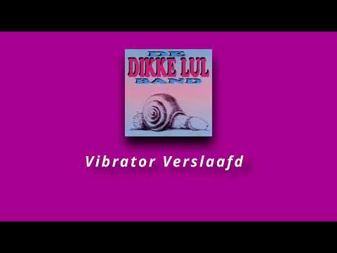 Dikke Lul Band - Vibrator Verslaafd