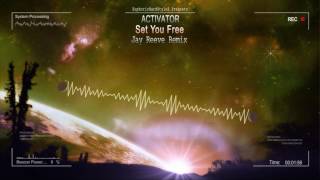 Activator - Set You Free (Jay Reeve Remix) [HQ Edit]