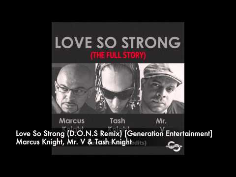 Marcus Knight, Mr V & Tash Knight - Love So Strong (D.O.N.S Remix) [Generation Entertainment]
