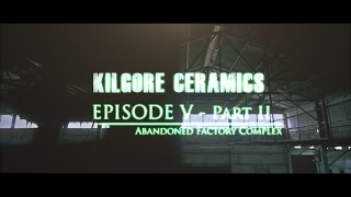 UrbanExplorers Episode 5: Kilgore Ceramics Factory [Part II]