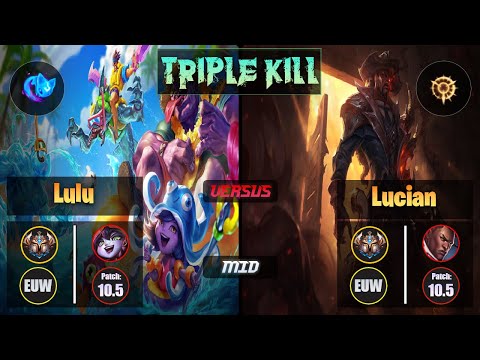 Challenger LULU [Summon Aery] (Mid) VS  LUCIAN - Challenger EUW Patch 10.5 Triple Kill