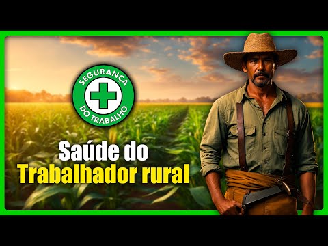 Tudo sobre a saúde o trabalhador rural | Segurança do Trabalho - SST