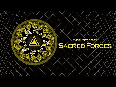 And StyleZ Presenta: Sacred Forces