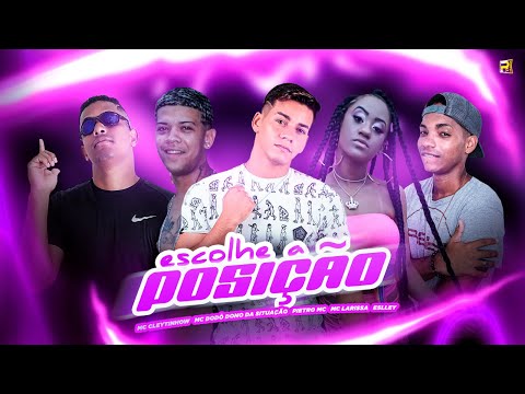 Pietro Mc, Mc Larissa - Escolhe a Posição  (DE 4 PODE DE FRENTE PODE )feat. Dodô e Cleytinhow