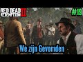 We zijn gevonden en gaan opzoek naar een nieuw onderkomen! - Red dead Redemption #19