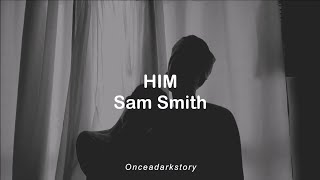 HIM // Sam Smith - Lyrics