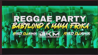 Download lagu REGGAE PARTY||BABYLOND X MAMAFRIKA|| RIKO DJAWA||BKM||2K26 mp3
