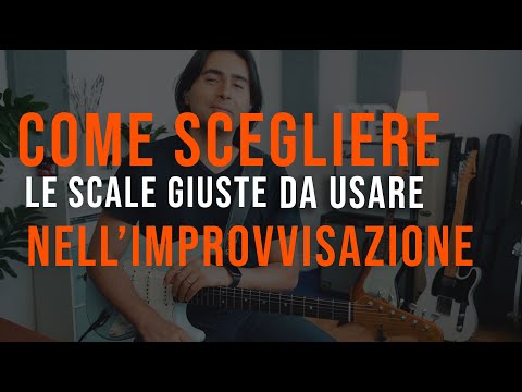Come scegliere le scale giuste da usare nell'improvvisazione
